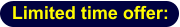 Limited time offer: