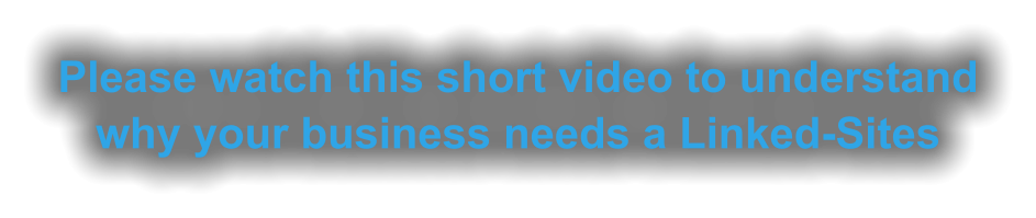 Please watch this short video to understand why your business needs a Linked-Sites